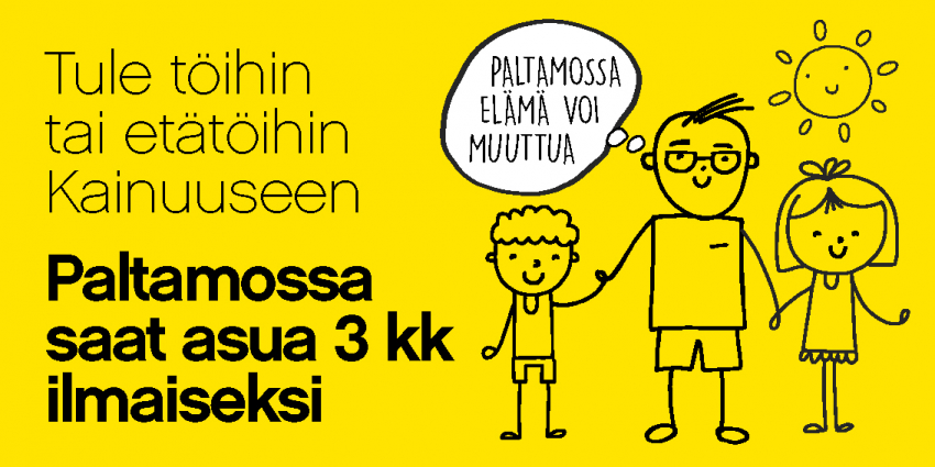 Tule töihin tai etätöihin Kainuuseen! Paltamossa saat asua 3 kk ilmaiseksi.