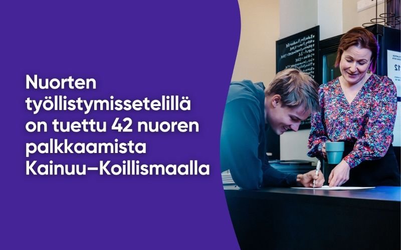 Työllisyysalue tiedottaa: Nuorten työllistymissetelillä on tuettu 42 nuoren palkkaamista Kainuu–Koillismaalla